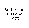 Text Box: Beth Anne Huisking 1979
